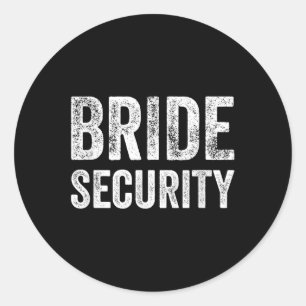 Funny Wedding Shirt Bride Security Classic Round Sticker