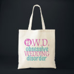 Funny Wedding Tote Bag<br><div class="desc">It's wedding season and love is in the air. What better gift to give an obsessed bride as she plans her upcoming wedding? Every woman gets hit with obsessive wedding disorder! Cute pink and teal colours for a pretty wedding feel. Beautiful engagement gift.</div>