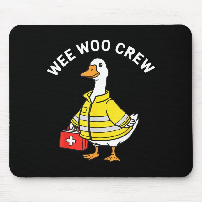 Funny Wee Woo Crew Goose Emt Paramedic Firefighter Mouse Pad (Front)