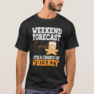Funny Weekend Forecast Cigars And Whiskey T-Shirt