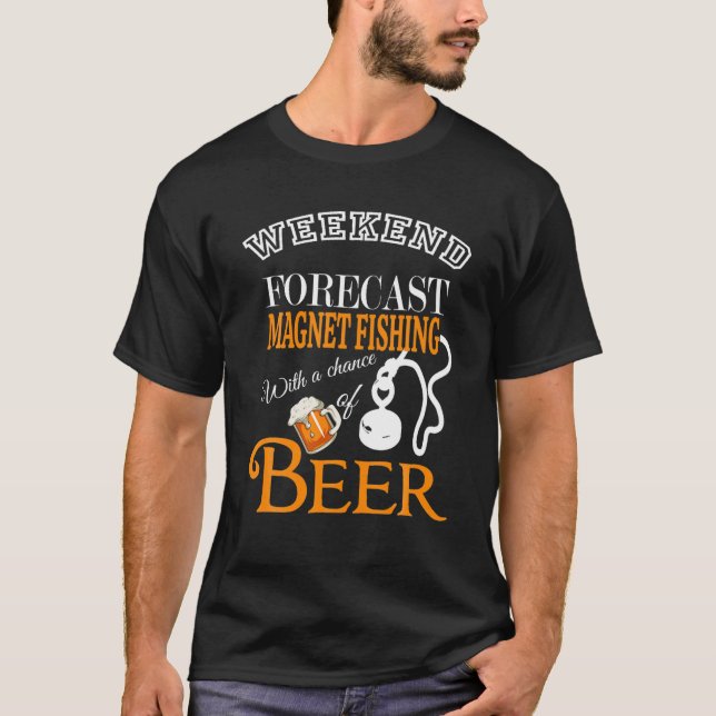 Funny Weekend Forecast Magnet Fishing Beer Lover D T-Shirt (Front)