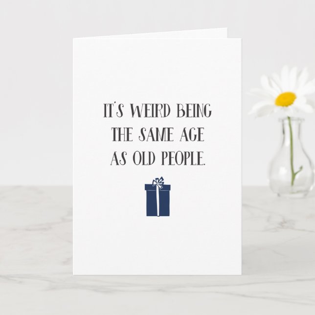 Funny Weird Being The Same Age As Old People Card (Small Plant)