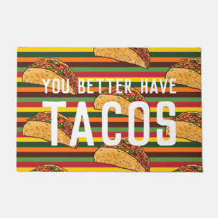 Funny Welcome Mat   You Better Have Tacos