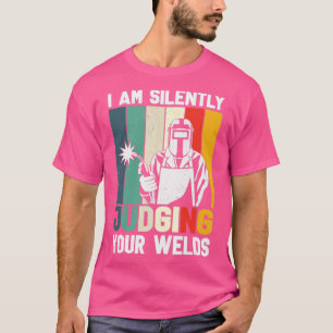 Funny Welder For Men I Am Silently Judging Your We T-Shirt