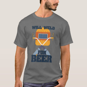 Funny Welder Gift - Will Weld For Beer Welding T-Shirt