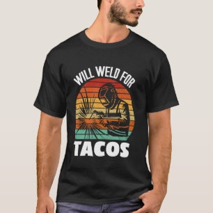 Funny Welder Welding Will Weld For Tacos Vintage T T-Shirt