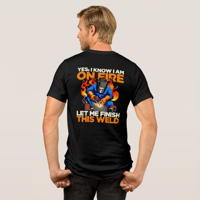 Funny Welder Yes I Know I'm On Fire Men's  Tri-Blend Shirt (Back Full)