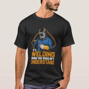 Funny Welding Humor Welder Weld Metal Worker for M T-Shirt