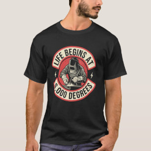 Funny Welding Life Begins At 6,000 Degrees Welder T-Shirt