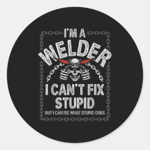 Funny Welding Shirts Men Adult Humor Gift Can't Fi Classic Round Sticker