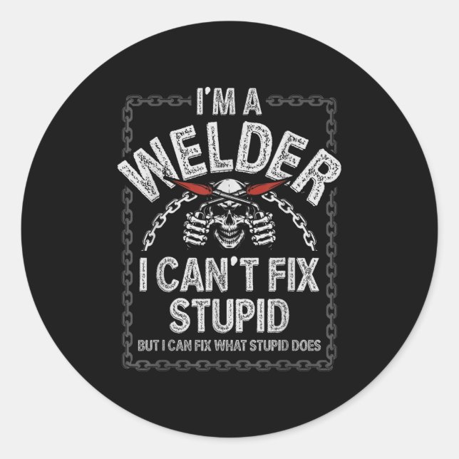 Funny Welding Shirts Men Adult Humour Gift Can't F Classic Round Sticker (Front)