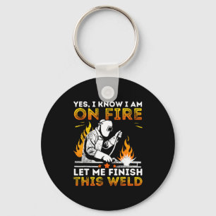 Funny Welding Yes I Know I’m On Fire Metal Worker  Keychain