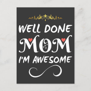 Funny Well Done Mom I Am Awesome Postcard
