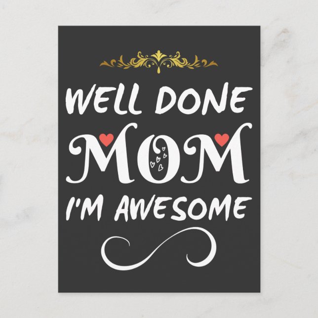 Funny Well Done Mom I Am Awesome Postcard (Front)