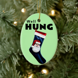 Funny Well Hung Print Christmas Stocking Stuffer Ceramic Ornament