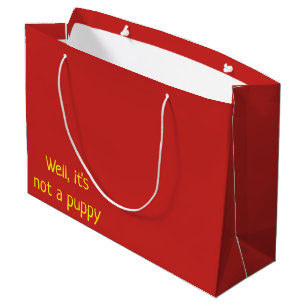 Funny Well, it's not a puppy Large Gift Bag