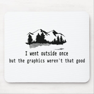 Funny Went outside once graphics computer gaming Mouse Pad