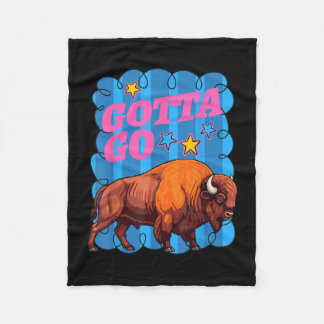 Funny western bison gotta go buffalo rodeo summer fleece blanket