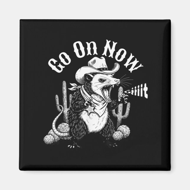 Funny western opossum go on git cowboy possum meme magnet (Front)