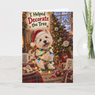 Funny Westie - I Helped Decorate the Tree Holiday Card