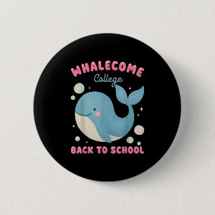 Funny Whalecome Back To School College Ocean Teach 2 Inch Round Button