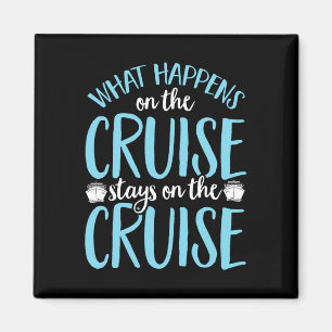 Funny What Happens On The Cruise Stays On The Crui Magnet