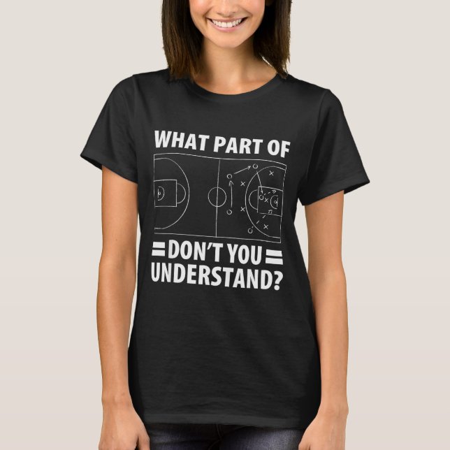 Funny What Part Of Basketball Don't You Understand T-Shirt (Front)