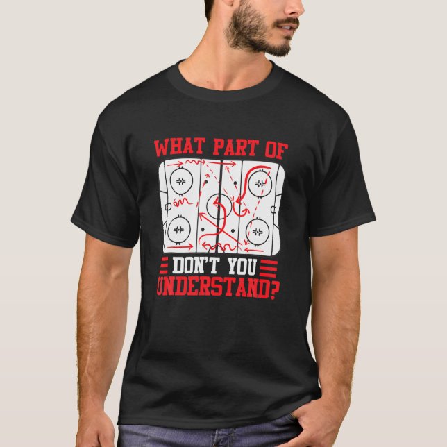 Funny What Part Of Hockey Don't You Understand Hoc T-Shirt (Front)