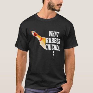 Funny What Rubber Chicken Gift Boys Rubber Chicken T-Shirt