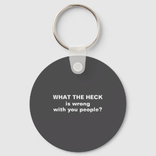 Funny What The Heck  Keychain