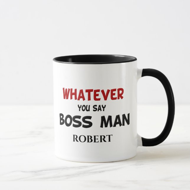 Funny Whatever Boss Man Mug (Right)
