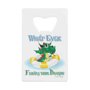 Funny Whatever Floats Your Dragon Credit Card Bottle Opener