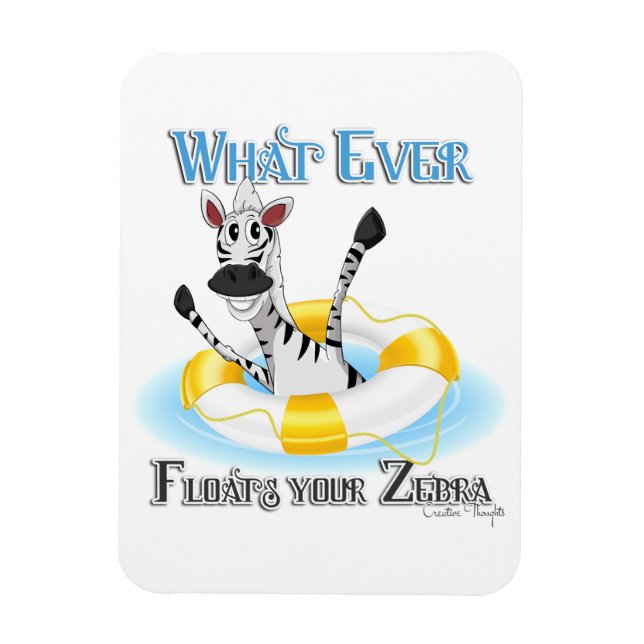 Funny Whatever Floats your Zebra Magnet (Vertical)