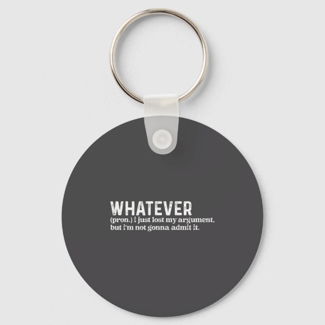 Funny Whatever I Just Lost My Argument Quote Funny Keychain (Front)