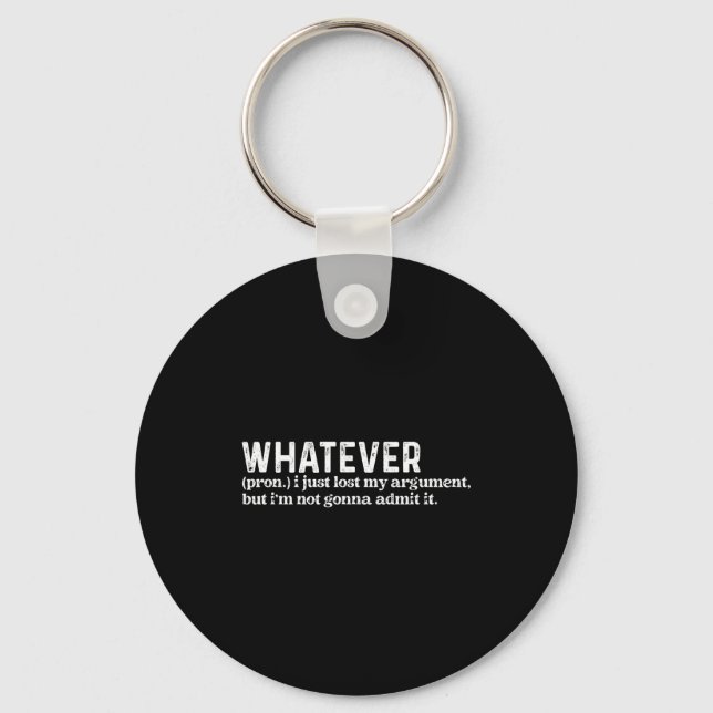 Funny Whatever I Just Lost My Argument Quote Funny Keychain (Front)