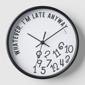 Funny "Whatever, I'm Late Anyway" Wall Clock ⏰