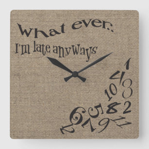 Funny Whatever I'm Late Burlap Clock