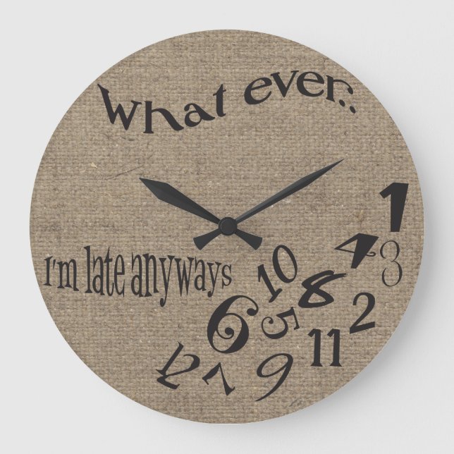 Funny Whatever I'm Late Burlap Clock (Front)