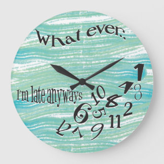 Funny Whatever I'm Late Teal Brush Strokes Large Clock