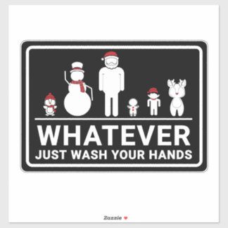 Funny whatever just please wash your hands sign