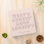 Funny what's cooking good lookin' blush recipe binder<br><div class="desc">Funny what's cooking good lookin' blush pink recipe binder</div>