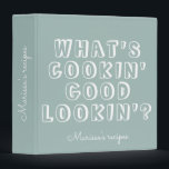 Funny what's cooking good lookin' green recipe  binder<br><div class="desc">Funny what's cooking good lookin' green recipe</div>