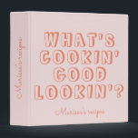 Funny what's cooking good lookin' pink recipe binder<br><div class="desc">Funny what's cooking good lookin' pink recipe</div>