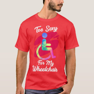 Funny Wheelchair Amputee Humour Statement  T-Shirt