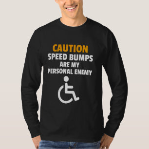 Funny Wheelchair Humour Handicapped People T-Shirt