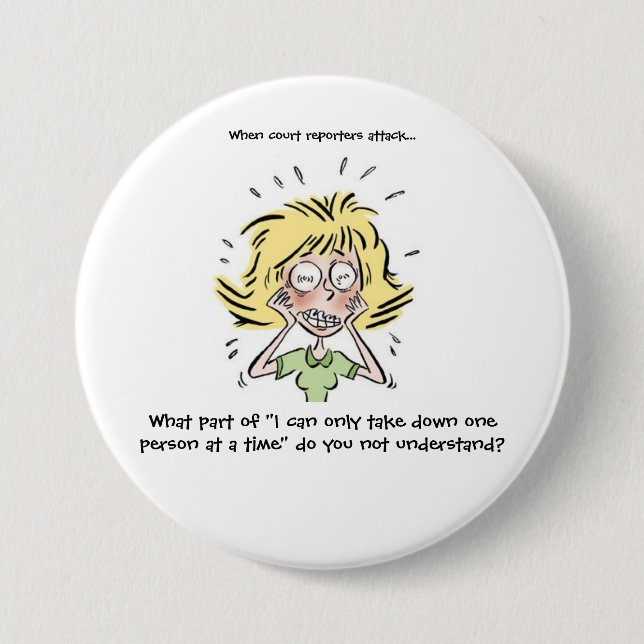 Funny When Court Reporters Attack 3 Inch Round Button (Front)