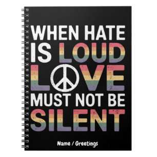 Funny When Hate Is Loud Love Must Not Be Silent Notebook