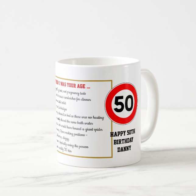 Funny When I Was Your Age 50th Birthday Customized Coffee Mug (Front Right)