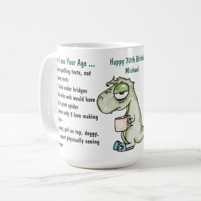 Funny When I Was Your Age 70th Birthday Dinosaur Coffee Mug (Front Left)