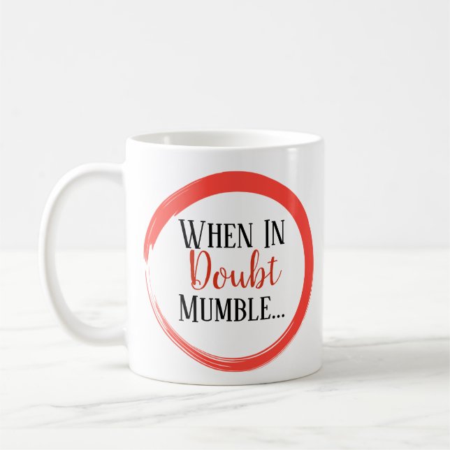 Funny When In Doubt Mumble Coffee Mug (Left)